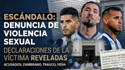 Declaraciones de la víctima que denunció a Carlos Zambrano, Miguel Trauco y Sergio Peña.