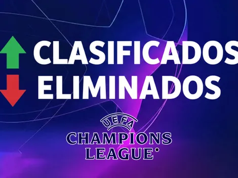 Champions League: Clasificados y eliminados
