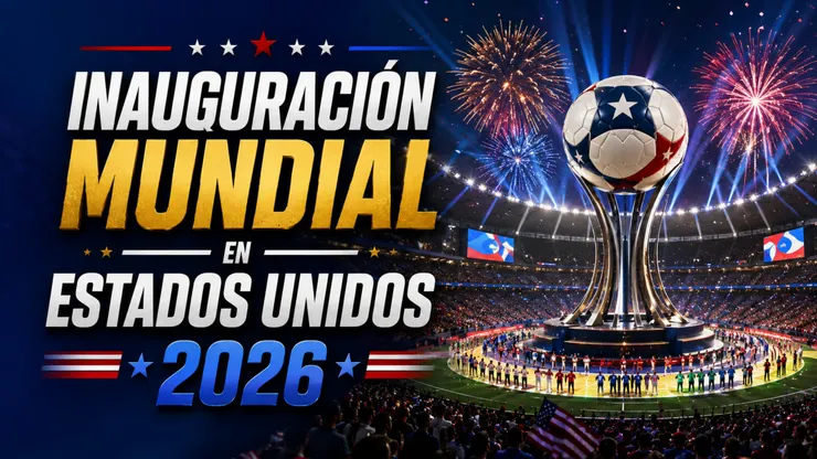 Inauguración de Estados Unidos del Mundial 2026