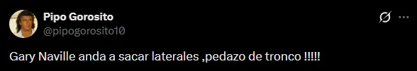 El mensaje de Pipo Gorosito contra Gary Neville (X @pipogorosito10).