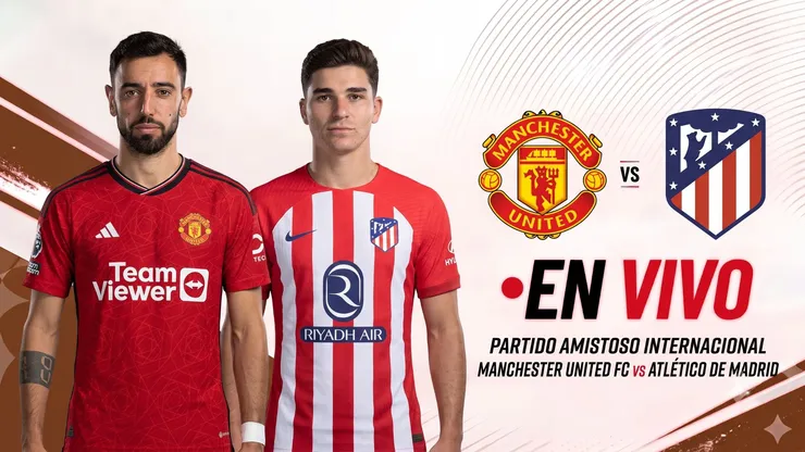 Manchester United vs. Atlético de Madrid.