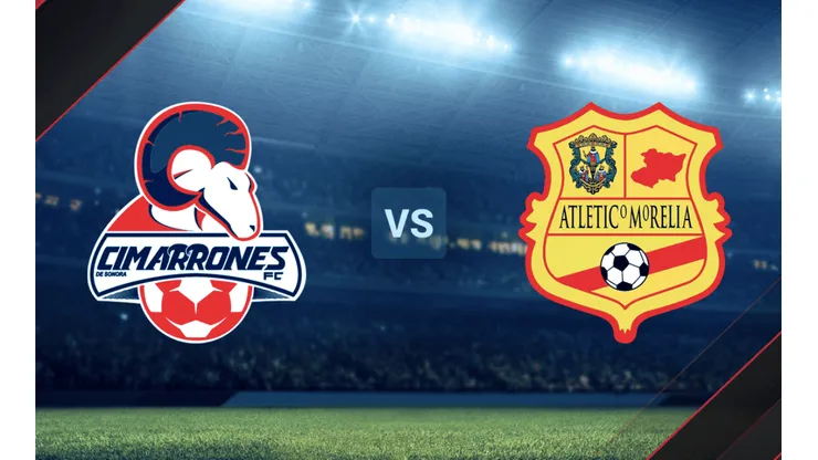 Cimarrones de Sonora vs. Atlético Morelia por la Liga de Expansión MX.