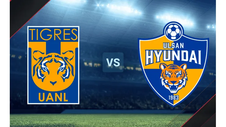 Tigres UANL vs. Ulsan Hyundai