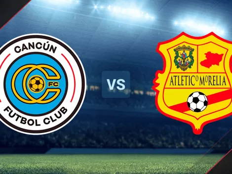 Qué canal transmite Cancún vs. Atlético Morelia por la Liga de Expansión MX