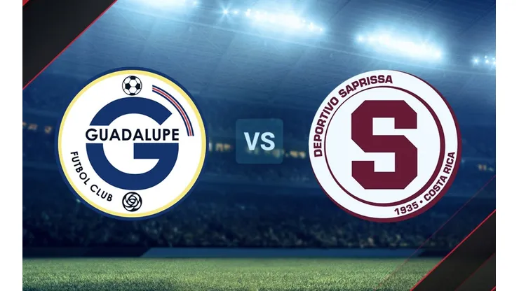 Guadalupe FC vs Deportivo Saprissa