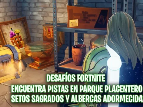 Como encontrar las pistas en Parque Placentero, Setos Sagrados y Albercas Adormecidas - Fortnite