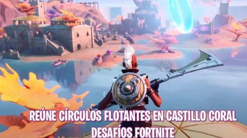 Desafío Fortnite: Reúne círculos flotantes en Castillo Coral [Solución]