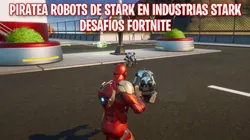 Como piratear robots de Stark en Industrias Stark en Fortnite