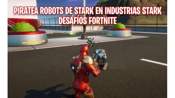 Como piratear robots de Stark en Industrias Stark en Fortnite
