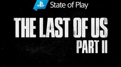 Fecha y hora para la nueva revelación de gameplay de The Last of Us Part II