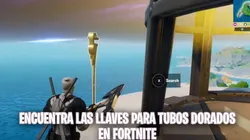 Dónde están las llaves para tubos dorados en Fortnite