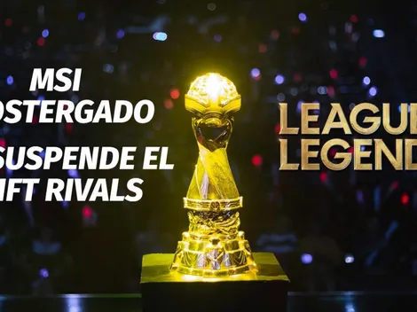 ¡Urgente! El MSI de League of Legends es postergado hasta junio por el Coronavirus