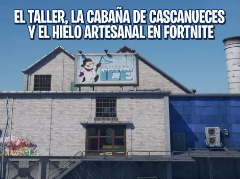 Dónde están el Taller, la Cabaña de Cascanueces y el Hielo Artesanal en Fortnite