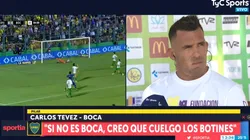 Tevez: "Si no es Boca, tengo más ganas de colgar los botines que de irme a afuera"