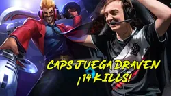 ¡Trolleo máximo! Caps juega Draven en una partida de 75 Kills entre G2 y Excel