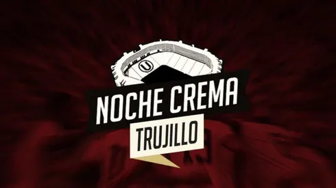 Noche Crema Trujillo: Un duelo que debe quedar en el recuerdo