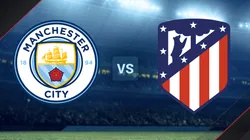 Manchester City vs. Atlético Madrid por la Champions League.
