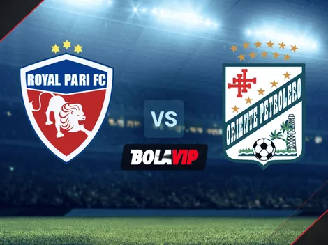 EN VIVO: Royal Pari vs. Oriente Petrolero