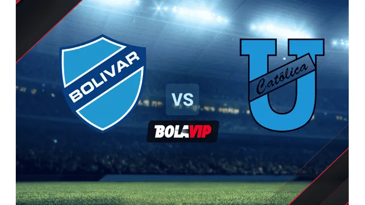 EN VIVO: Bolívar vs. Universidad Católica