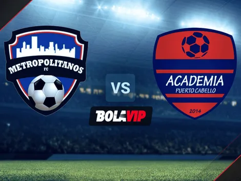 Metropolitanos vs. Academia Puerto Cabello por la Liga Futve de Venezuela 2021