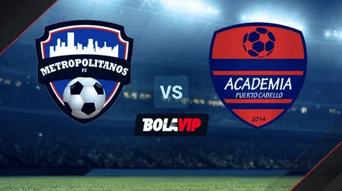 Metropolitanos vs. Academia Puerto Cabello por la Liga Futve de Venezuela 2021