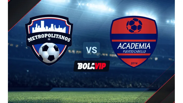 Metropolitanos vs. Academia Puerto Cabello por la Liga Futve de Venezuela 2021