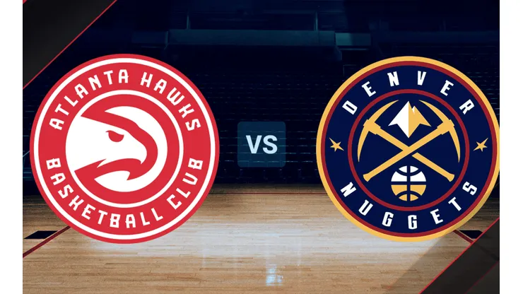 Atlanta Hawks vs. Denver Nuggets