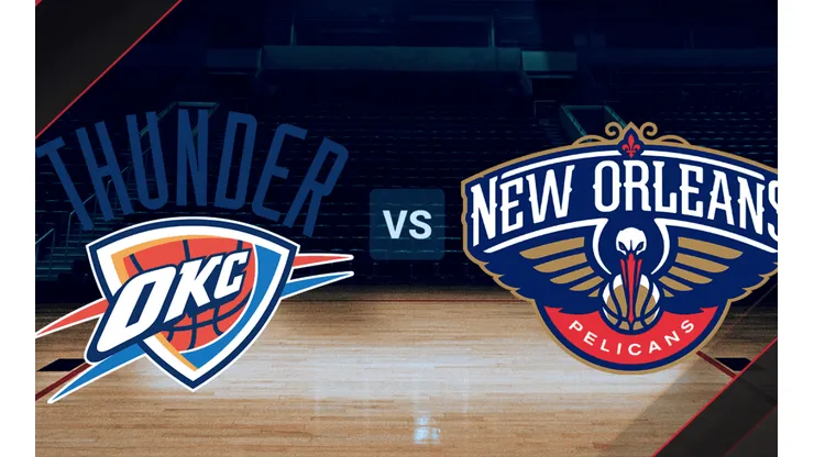 Oklahoma City Thunder vs. New Orleans Pelicans