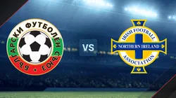 Bulgaria e Irlanda del Norte se enfrentan por las Eliminatorias UEFA.