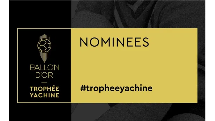 El Trofeo Yashin ya tiene a sus 10 nominados.