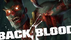 Los desarrolladores de Back 4 Blood anuncian que el juego está 100% terminado