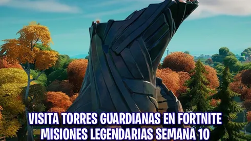 Dónde están las Torres Guardianas en Fortnite