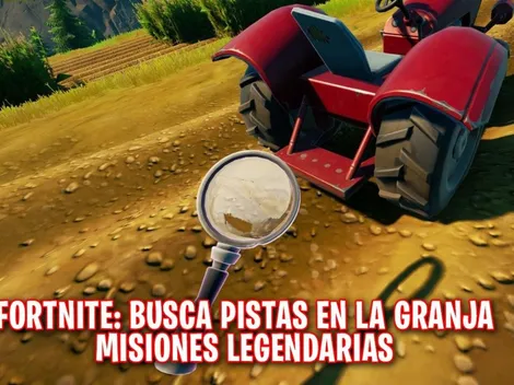 Misiones Legendarias de Fortnite: ¿Dónde están las pistas en la granja?