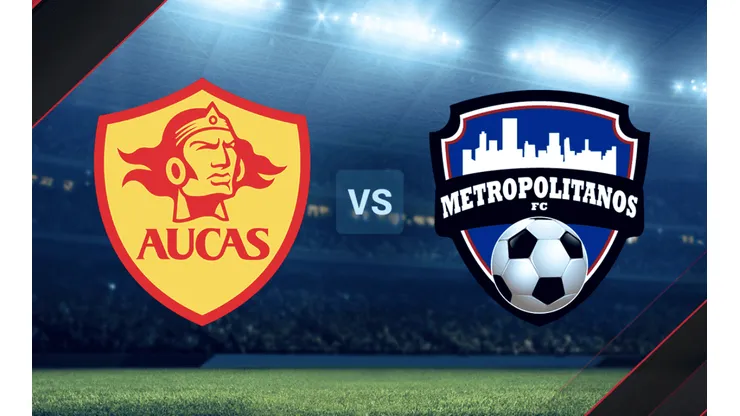 Aucas vs. Metropolitanos por la Copa Sudamericana.
