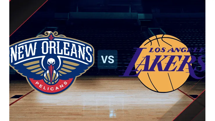 New Orleans Pelicans vs Los Angeles Lakers