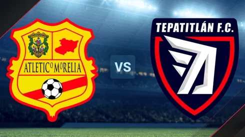 Atlético Morelia vs. Tepatitlán