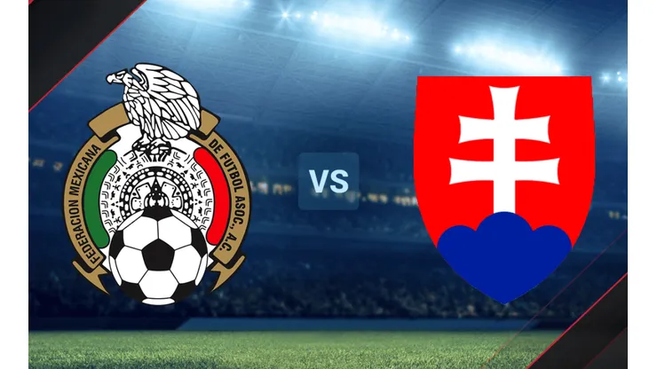 México vs. Eslovaquia