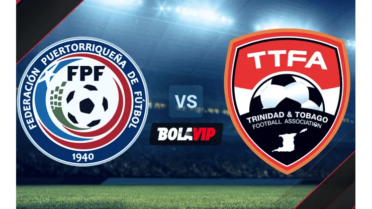 A qué hora juegan Puerto Rico y Trinidad y Tobago por las Eliminatorias de la CONCACAF