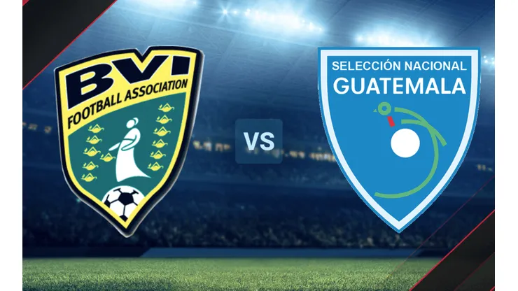 Islas Vírgenes Británicas vs. Guatemala por las Eliminatorias CONCACAF.