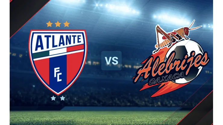 Atlante vs. Alebrijes de Oaxaca por la Liga de Expansión MX.