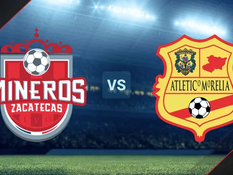 Qué canal transmite Mineros de Zacatecas vs. Atlético Morelia por la Liga de Expansión MX