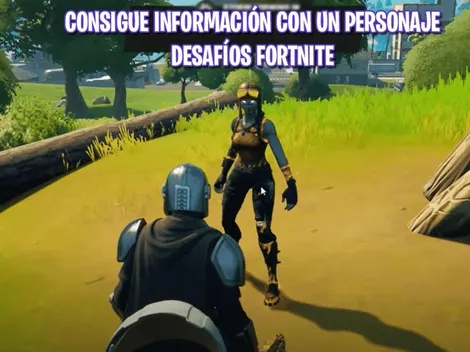 Cómo conseguir información con un personaje en Fortnite - Desafíos Semanales