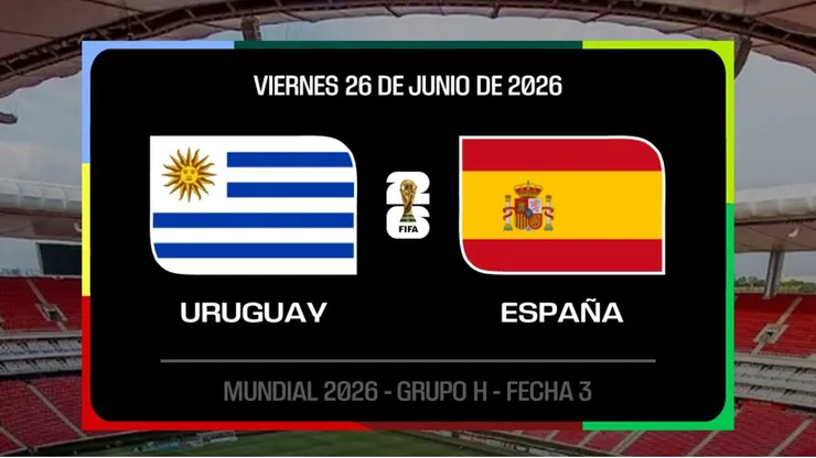Uruguay vs. España por el Mundial 2026.