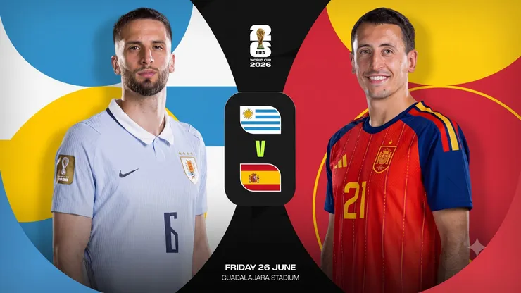 Uruguay vs. España por el Mundial 2026.