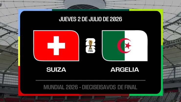 Suiza vs. Argelia por el Mundial 2026.