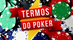 O linguajar do joguinho; termos do poker - Parte 3
