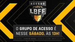 LBFF 6: Grupo de Acesso acontece neste sábado (6)