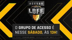 LBFF 6: Grupo de Acesso acontece neste sábado (6)