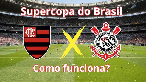 Flamengo e Corinthians disputam a Supercopa do Brasil: Entenda o regulamento