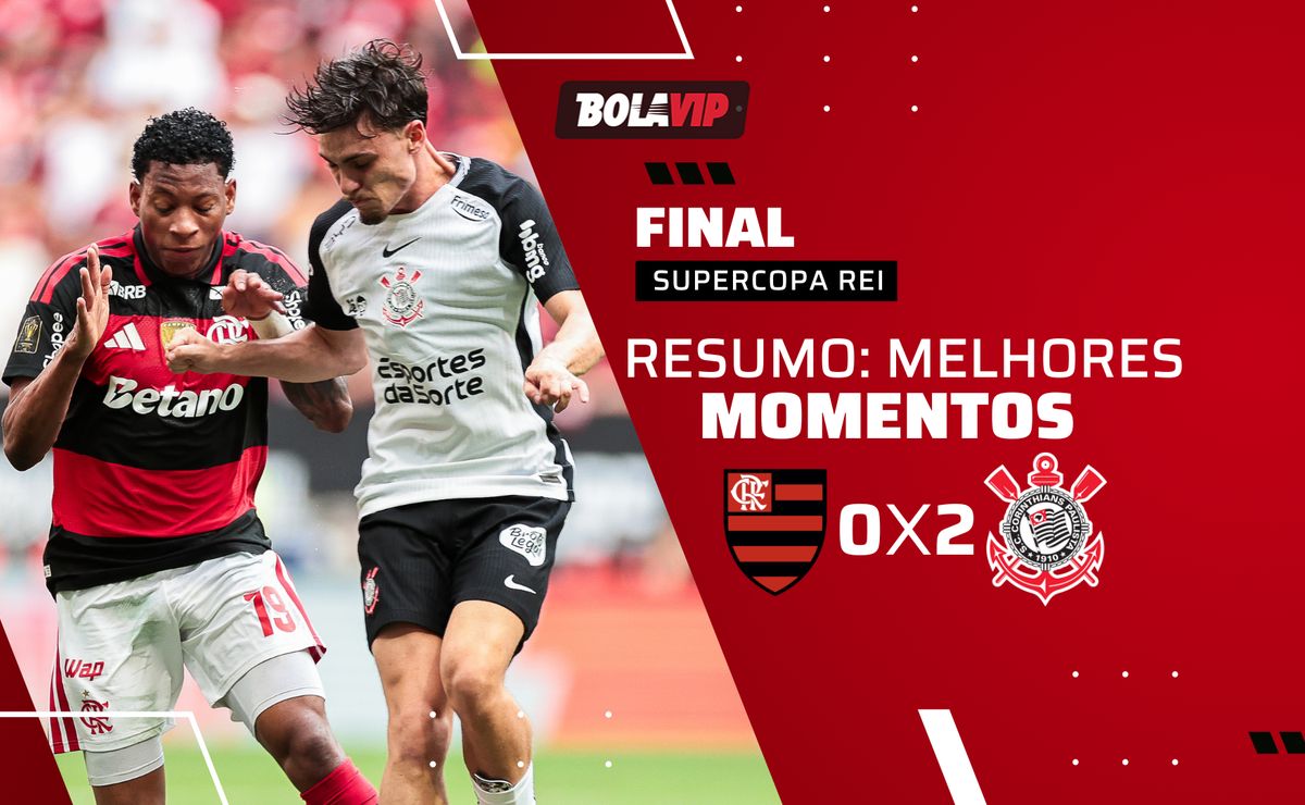 Flamengo 0 x 2 Corinthians: resumo completo do jogo pela Supercopa Rei